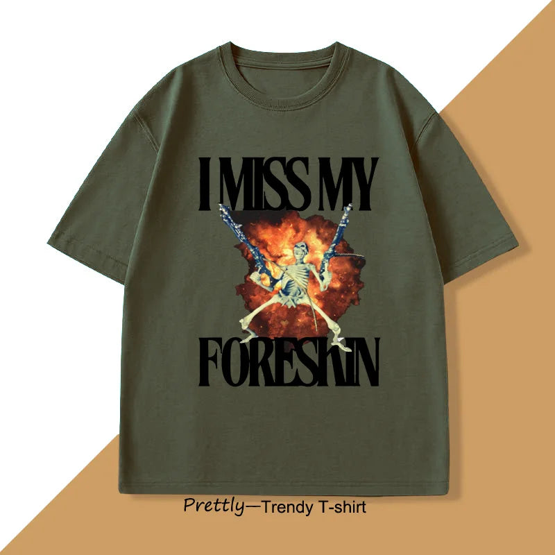 I Miss My Foreskin Tshirt Men Funny Weird Oddly Specific Graphic T Shirts Men's Sarcastic Clothes Y2K Casual Cotton Man Clothes